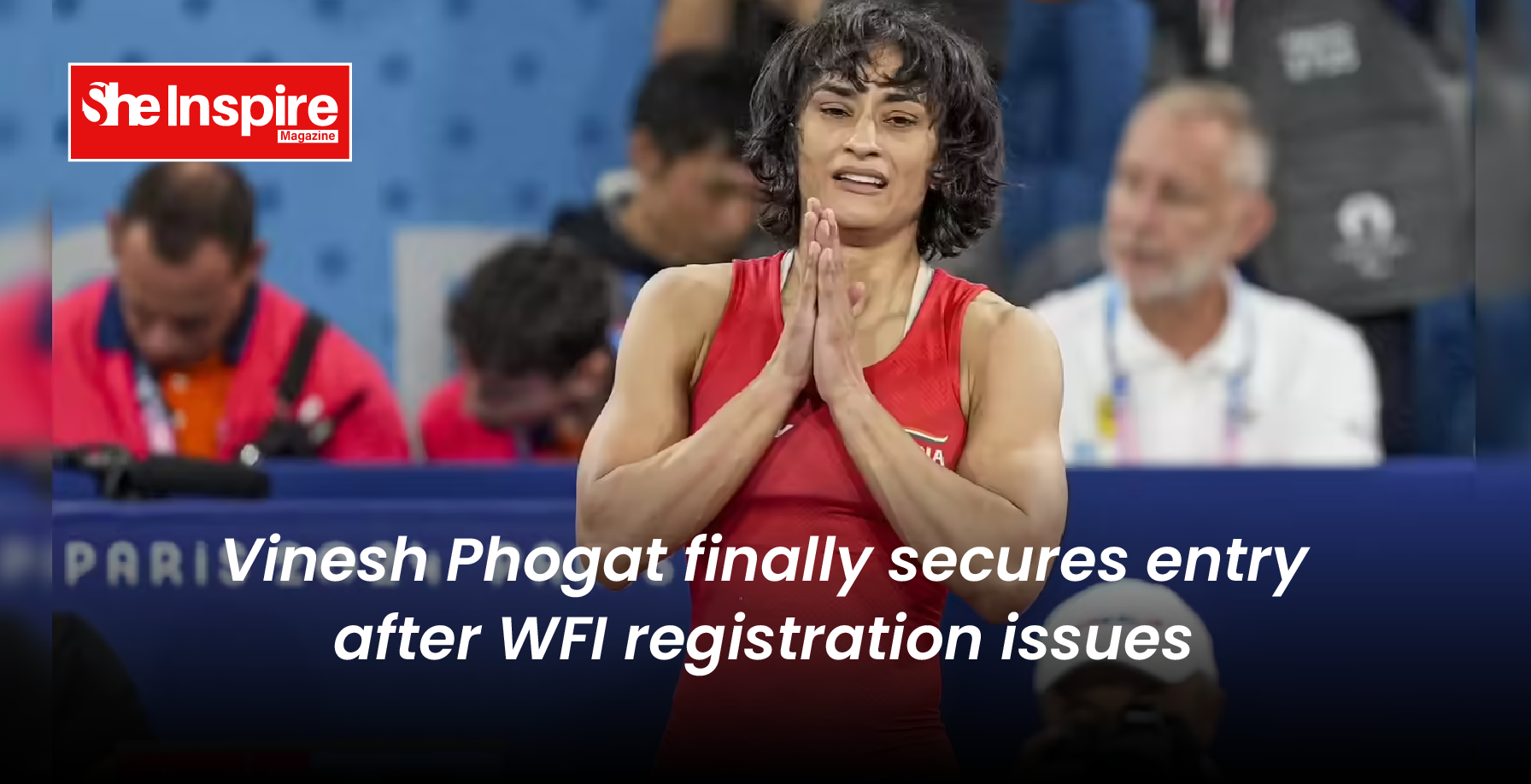Vinesh Phogat finally secures entry after WFI registration issues